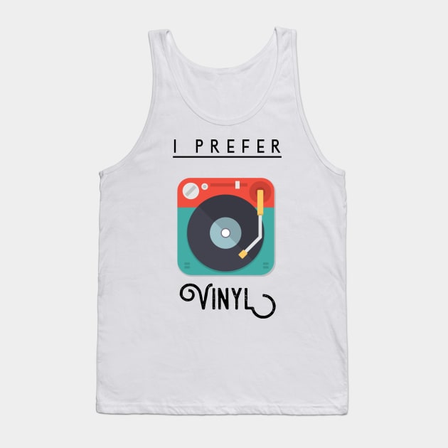 I prefer vinyl Tank Top by GMAT